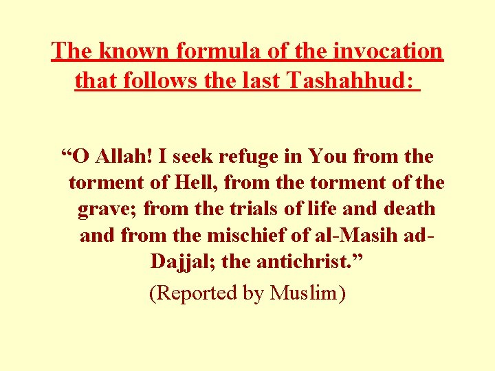 The known formula of the invocation that follows the last Tashahhud: “O Allah! I