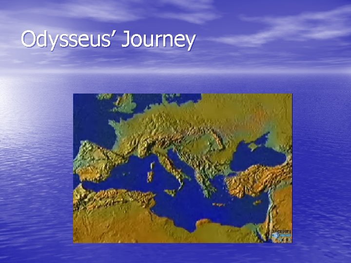 Odysseus’ Journey Odysseus’ Journey
