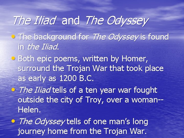 The Iliad and The Odyssey • The background for The Odyssey is found in