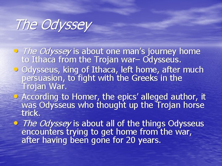 The Odyssey • The Odyssey is about one man’s journey home • • • The Odyssey • The Odyssey is about one man’s journey home • • •