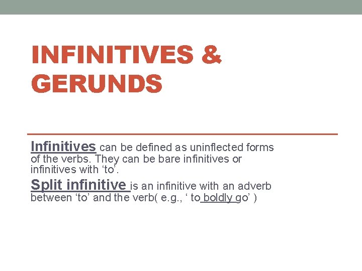 INFINITIVES & GERUNDS Infinitives can be defined as uninflected forms of the verbs. They