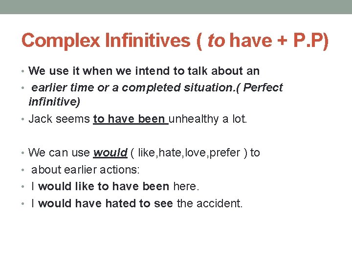 Complex Infinitives ( to have + P. P) • We use it when we
