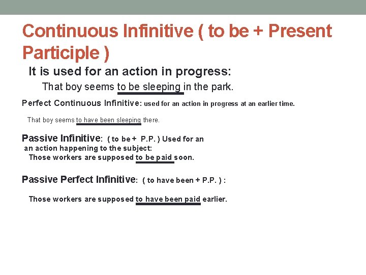 Continuous Infinitive ( to be + Present Participle ) It is used for an