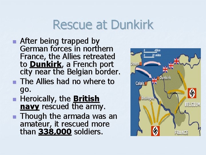Rescue at Dunkirk n n After being trapped by German forces in northern France,