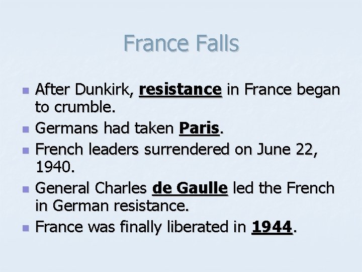 France Falls n n n After Dunkirk, resistance in France began to crumble. Germans