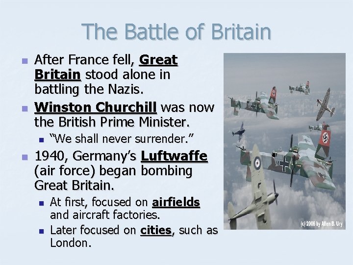 The Battle of Britain n n After France fell, Great Britain stood alone in