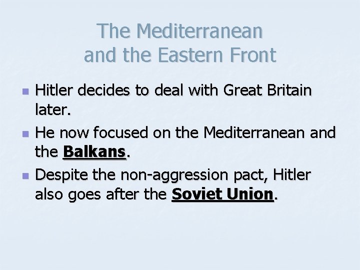 The Mediterranean and the Eastern Front n n n Hitler decides to deal with