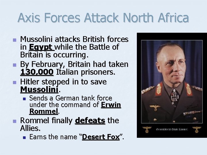 Axis Forces Attack North Africa n n n Mussolini attacks British forces in Egypt