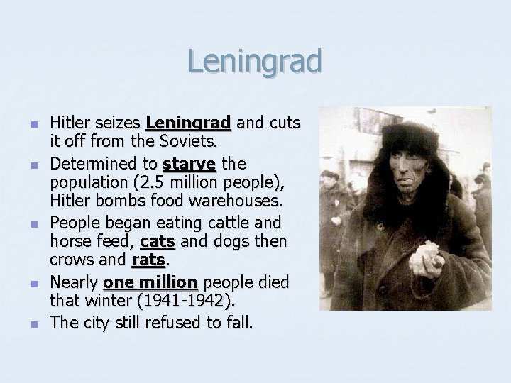 Leningrad n n n Hitler seizes Leningrad and cuts it off from the Soviets.