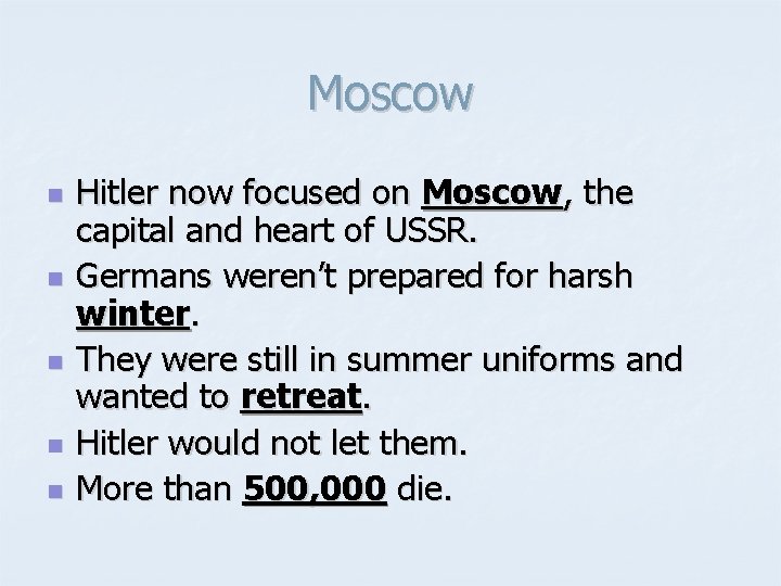 Moscow n n n Hitler now focused on Moscow, the capital and heart of