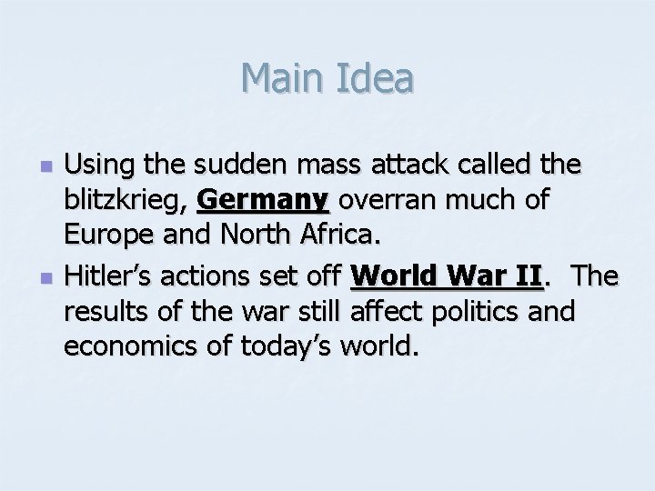Main Idea n n Using the sudden mass attack called the blitzkrieg, Germany overran