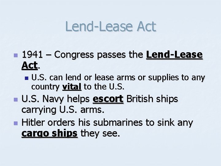 Lend-Lease Act n 1941 – Congress passes the Lend-Lease Act. n n n U.