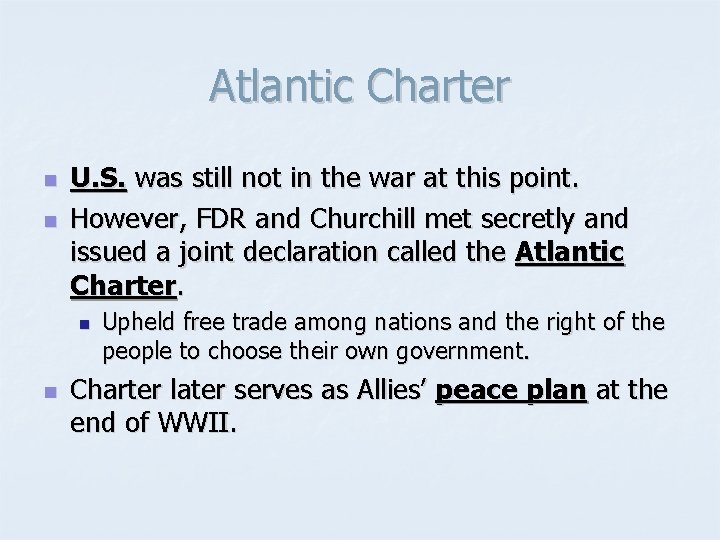 Atlantic Charter n n U. S. was still not in the war at this