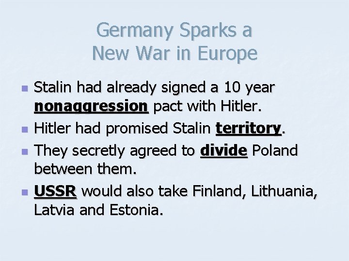 Germany Sparks a New War in Europe n n Stalin had already signed a