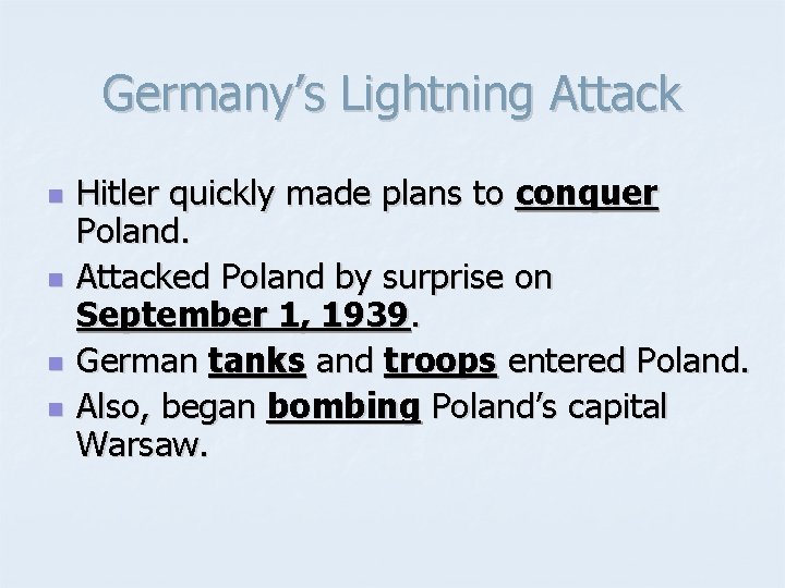 Germany’s Lightning Attack n n Hitler quickly made plans to conquer Poland. Attacked Poland