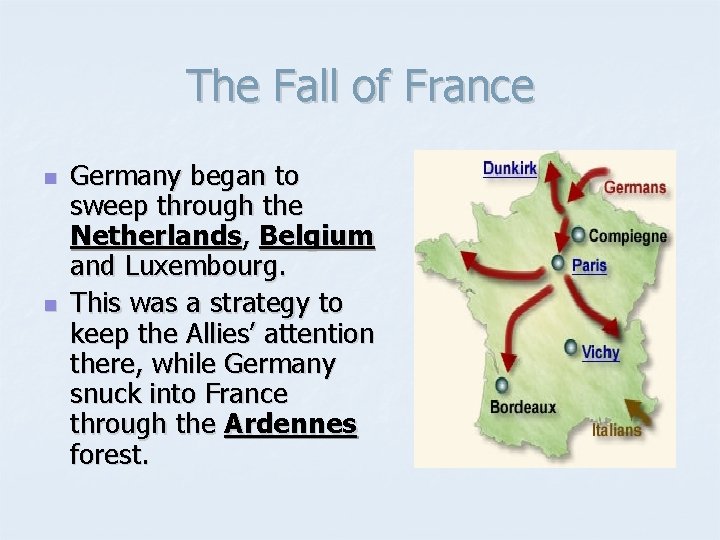 The Fall of France n n Germany began to sweep through the Netherlands, Belgium