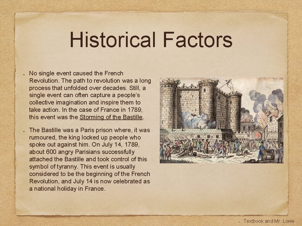 Historical Factors No single event caused the French Revolution. The path to revolution was