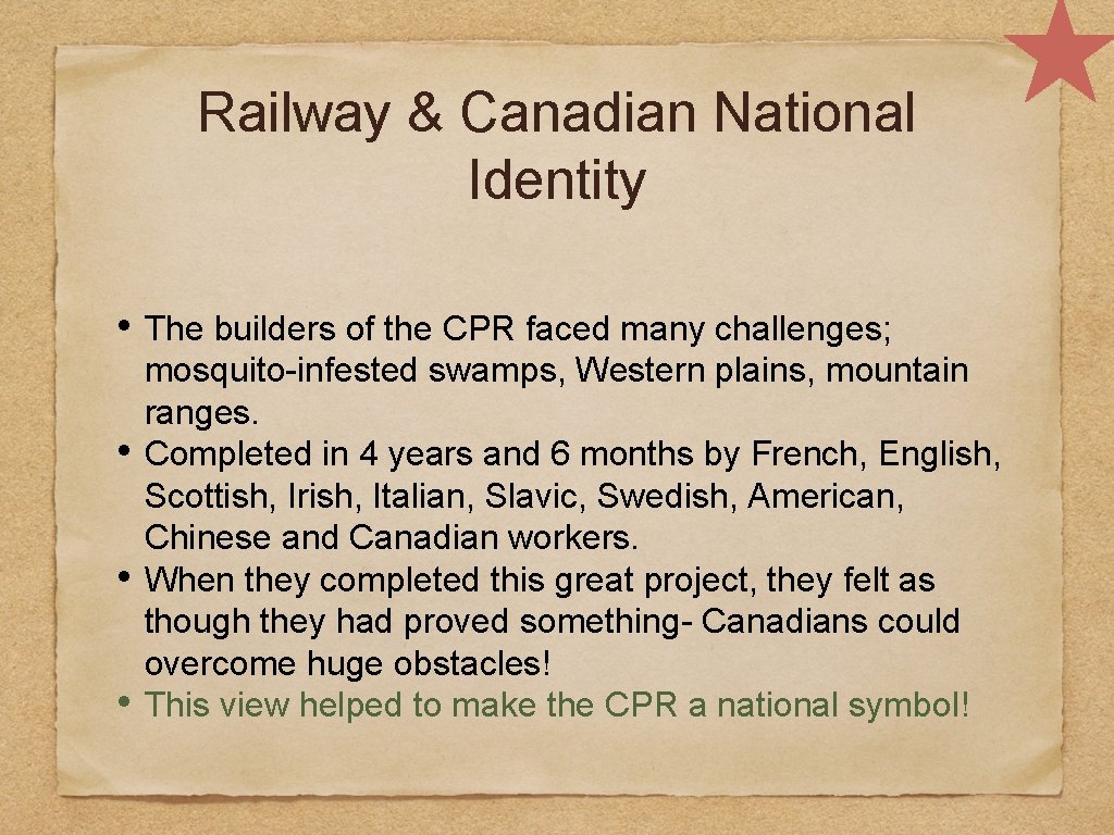 Railway & Canadian National Identity • The builders of the CPR faced many challenges;