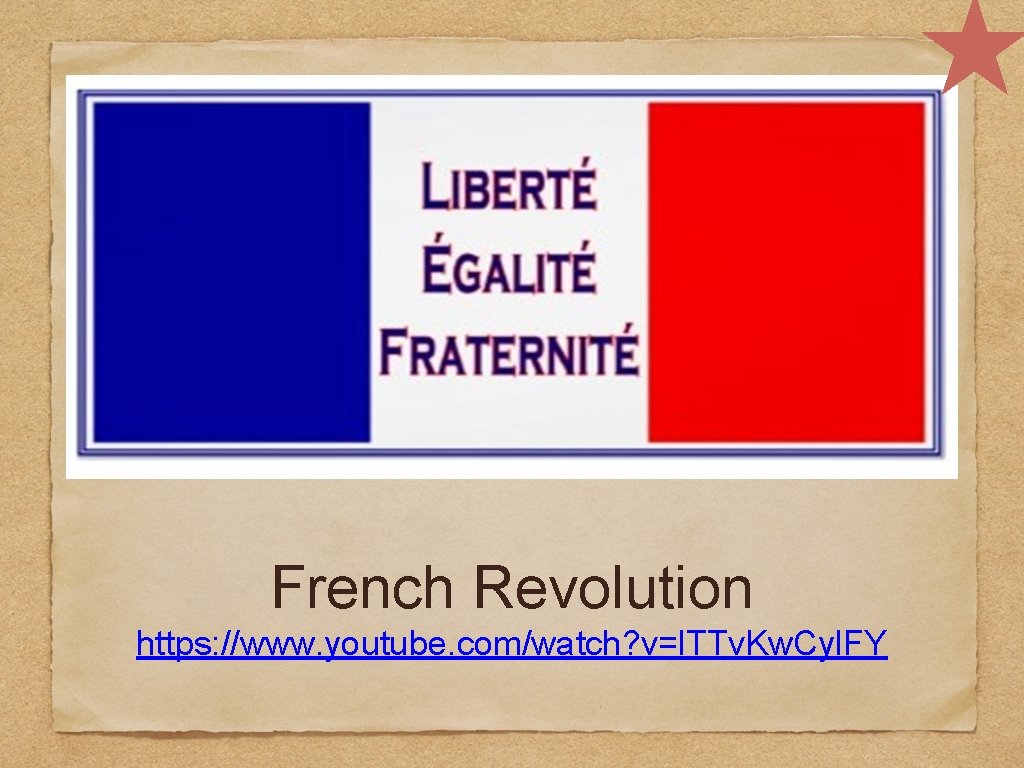 French Revolution https: //www. youtube. com/watch? v=l. TTv. Kw. Cyl. FY 