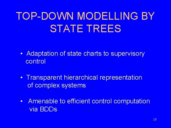 TOP-DOWN MODELLING BY STATE TREES • Adaptation of state charts to supervisory control •