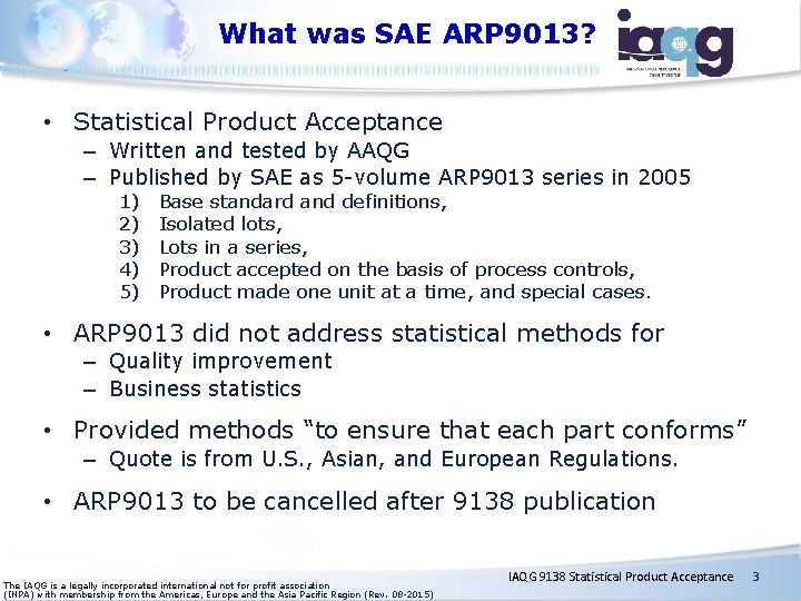 What was SAE ARP 9013? • Statistical Product Acceptance – Written and tested by