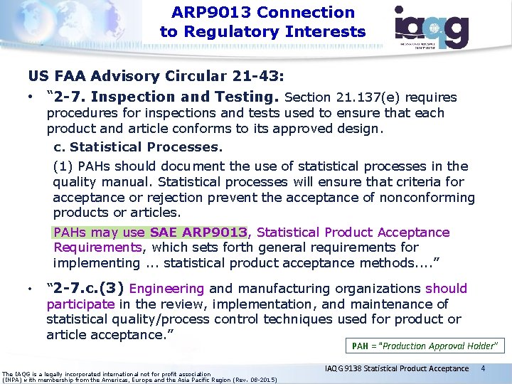 ARP 9013 Connection to Regulatory Interests US FAA Advisory Circular 21 -43: • “