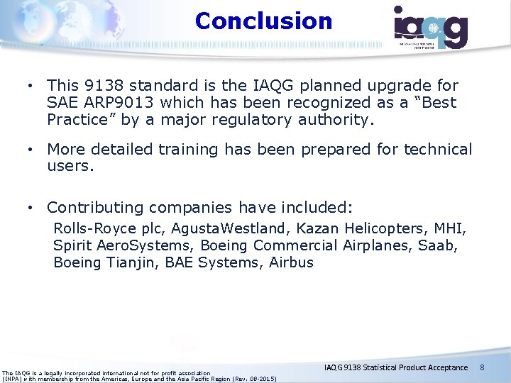 Conclusion • This 9138 standard is the IAQG planned upgrade for SAE ARP 9013