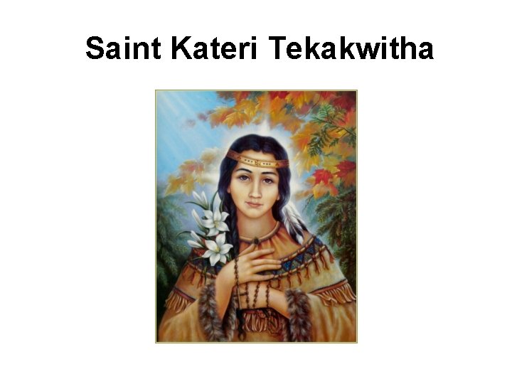  Saint Kateri Tekakwitha 
