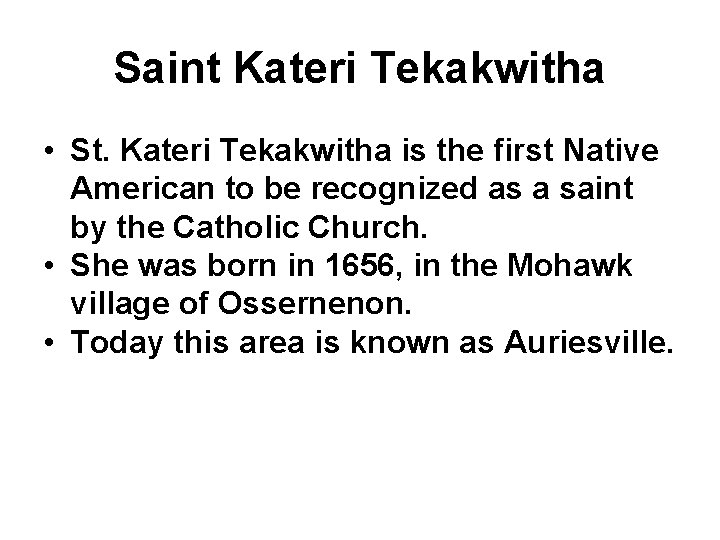 Saint Kateri Tekakwitha • St. Kateri Tekakwitha is the first Native American to be