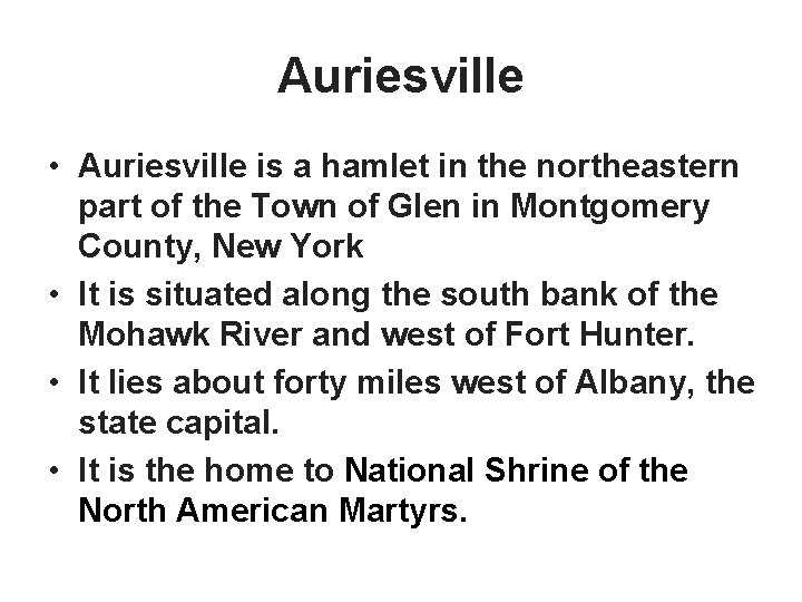 Auriesville • Auriesville is a hamlet in the northeastern part of the Town of