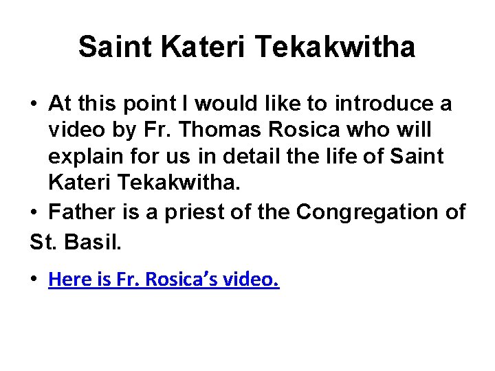 Saint Kateri Tekakwitha • At this point I would like to introduce a video