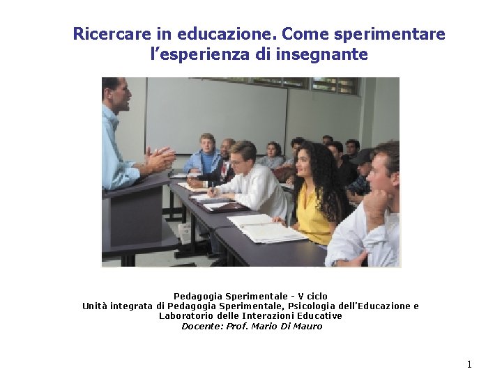 Ricercare in educazione. Come sperimentare l’esperienza di insegnante Pedagogia Sperimentale - V ciclo Unità