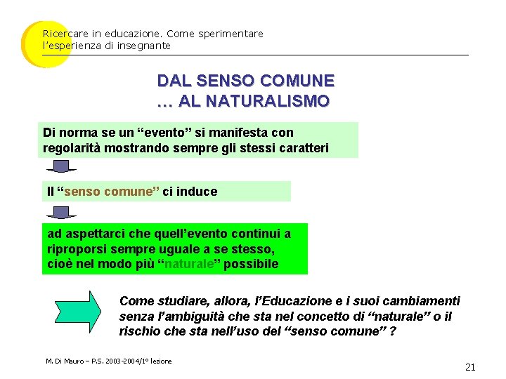 Ricercare in educazione. Come sperimentare l’esperienza di insegnante DAL SENSO COMUNE … AL NATURALISMO