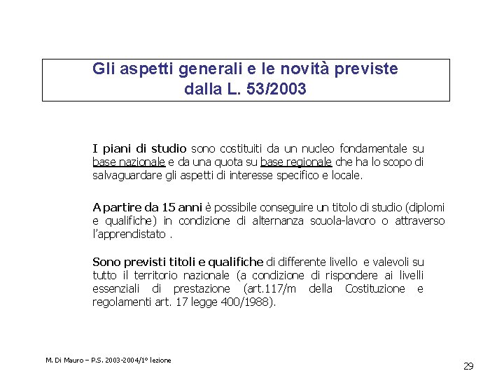 Gli aspetti generali e le novità previste dalla L. 53/2003 I piani di studio