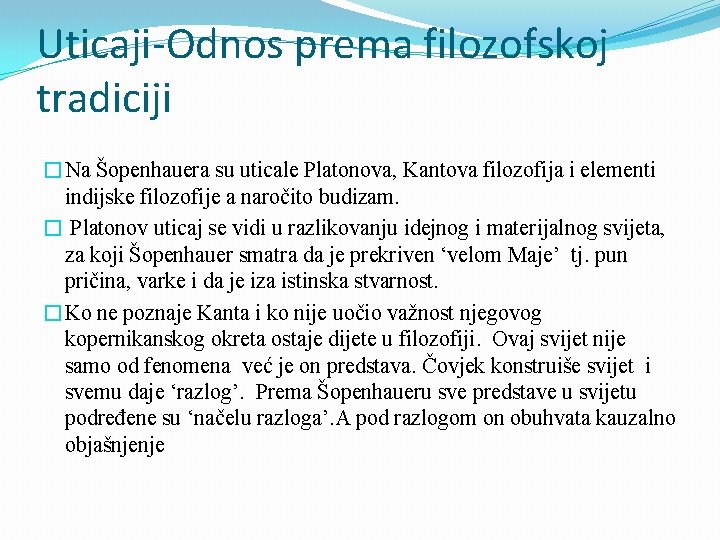 Uticaji-Odnos prema filozofskoj tradiciji �Na Šopenhauera su uticale Platonova, Kantova filozofija i elementi indijske