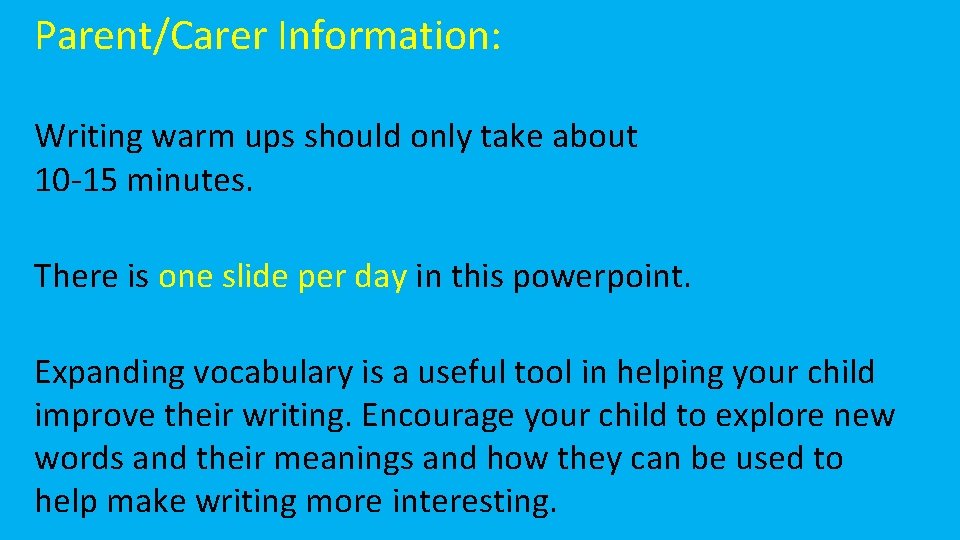 Parent/Carer Information: Writing warm ups should only take about 10 -15 minutes. There is