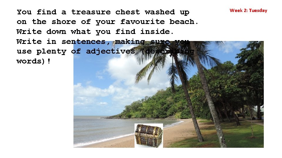 You find a treasure chest washed up on the shore of your favourite beach.