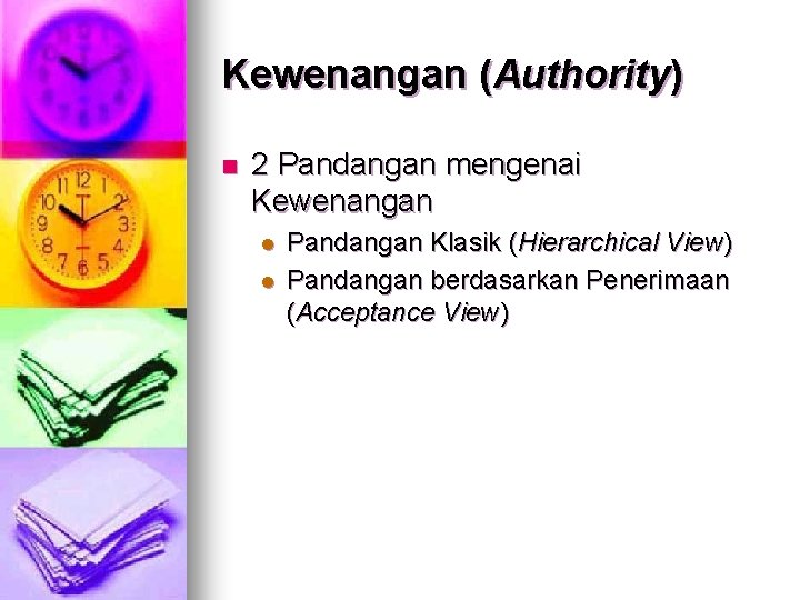 Kewenangan (Authority) n 2 Pandangan mengenai Kewenangan l l Pandangan Klasik (Hierarchical View) Pandangan