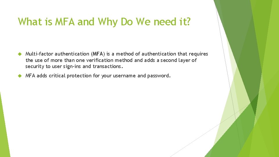 What is MFA and Why Do We need it? Multi-factor authentication (MFA) is a