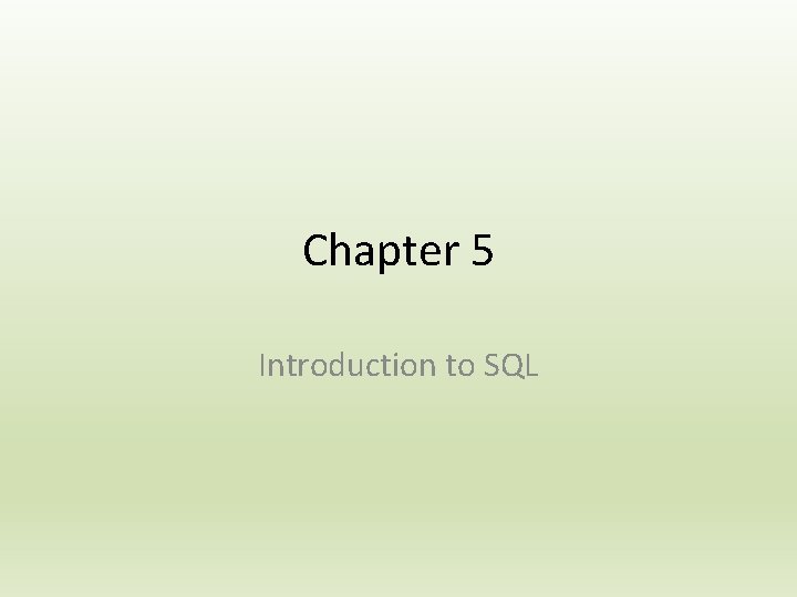 Chapter 5 Introduction to SQL 