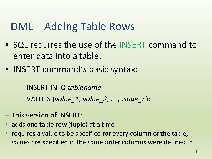 DML – Adding Table Rows • SQL requires the use of the INSERT command