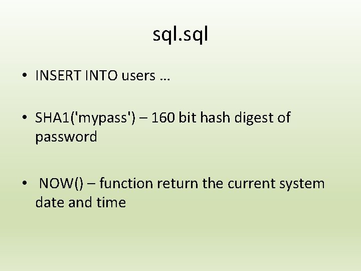 sql. sql • INSERT INTO users … • SHA 1('mypass') – 160 bit hash