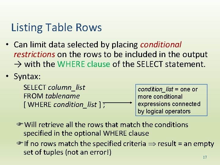 Listing Table Rows • Can limit data selected by placing conditional restrictions on the