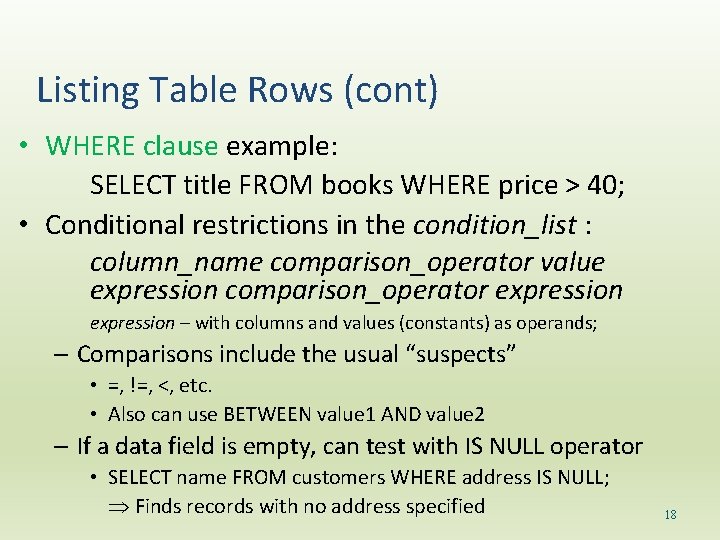 Listing Table Rows (cont) • WHERE clause example: SELECT title FROM books WHERE price