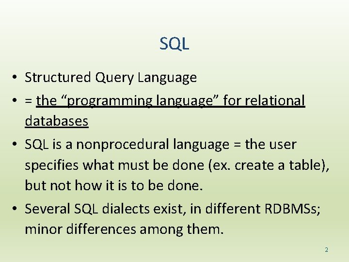 SQL • Structured Query Language • = the “programming language” for relational databases •