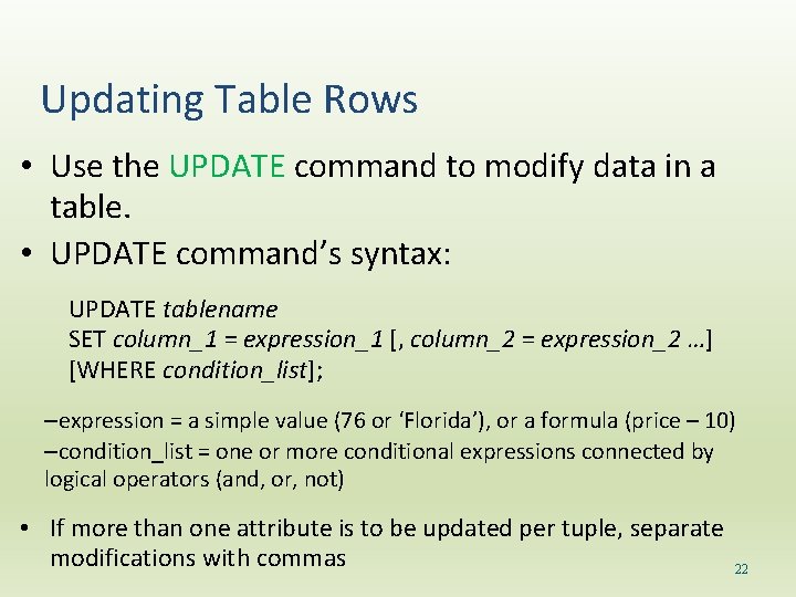 Updating Table Rows • Use the UPDATE command to modify data in a table.