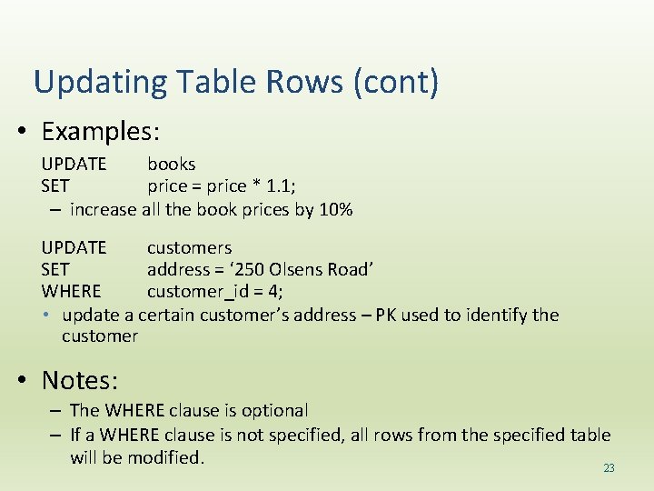 Updating Table Rows (cont) • Examples: UPDATE books SET price = price * 1.