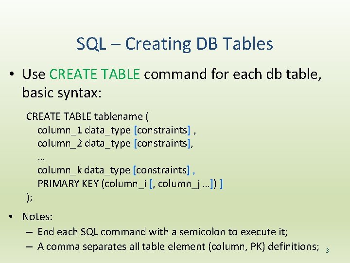 SQL – Creating DB Tables • Use CREATE TABLE command for each db table,