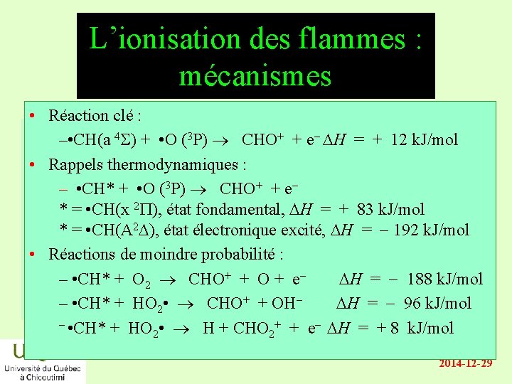 L’ionisation des flammes : mécanismes • Réaction clé : – • CH(a 4 S)