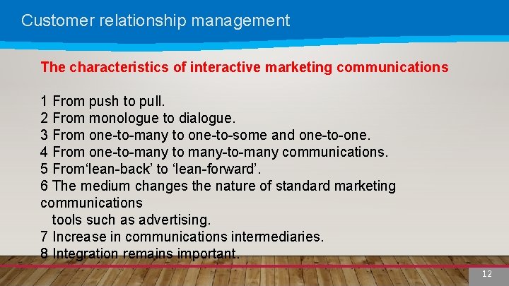 Customer relationship management The characteristics of interactive marketing communications 1 From push to pull.